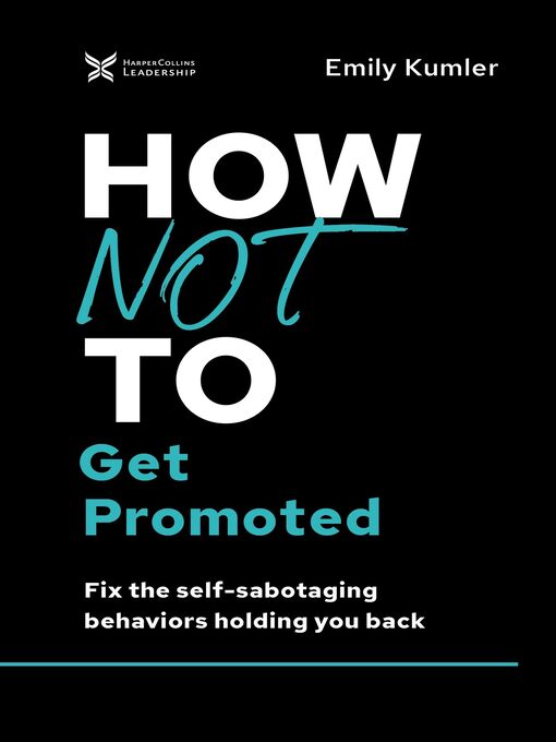 Title details for How Not to Get Promoted by Emily Kumler - Available